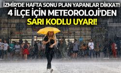 İzmir'de hafta sonu plan yapanlar dikkat! 4 ilçe içim Meteoroloji'den sarı kodlu uyarı