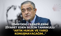 İzmir'deki cezaevlerini ziyaret eden CHP'li Sezgin Tanrıkulu: ''Artık hukuk ve yargı konuşmayacağım...''