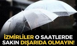 Meteoroloji'den İzmir'e uyarı! O saatlerde sakın dışarıda olmayın! Sel ve su baskını riski!