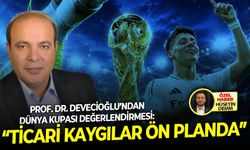 Prof. Dr. Devecioğlu’ndan Dünya Kupası değerlendirmesi: “Ticari kaygılar ön planda”