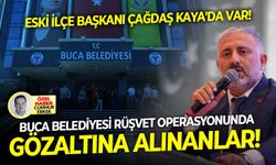 Eski İlçe başkanı Çağdaş Kaya'da var: Buca belediyesi rüşvet operasyonunda gözaltına alınanlar!