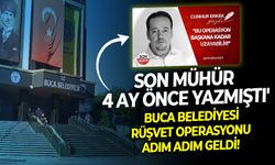 Buca belediyesi rüşvet operasyonu adım adım geldi: SON MÜHÜR 4 ay önce yazmıştı!