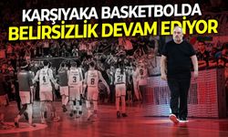 Karşıyaka basketbolda belirsizlik devam ediyor