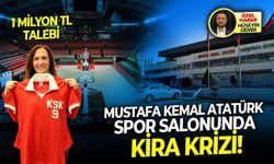 Mustafa Kemal Atatürk Spor Salonunda kira krizi!