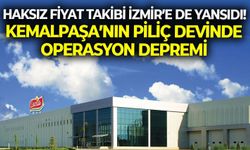 Haksız fiyat takibi İzmir’e de yansıdı! Kemalpaşa’nın piliç devinde operasyon depremi