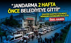 Duayen Gazeteci Çölmekçi Menderes bombasını patlattı: "Jandarma 2 hafta önce belediyeye gitti!"