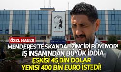 Menderes’te skandal zinciri büyüyor! İş insanından büyük iddia: Eskisi 45 bin dolar, yenisi 400 bin euro istedi!