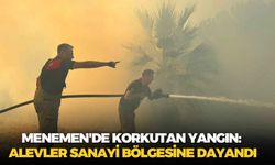 Menemen'de korkutan yangın: Alevler sanayi bölgesine dayandı