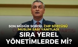 Son Mühür sordu, CHP Sözcüsü Müslim Sarı yanıtladı: Sıra yerel yönetimlerde mi?