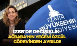 İzBB'de değişiklik: Ağbaba'nın yeğeni Özgül görevinden ayrıldı!