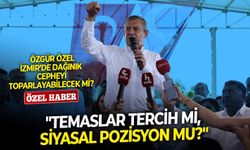 Özgür Özel İzmir’de dağınık cepheyi toparlayabilecek mi?  Temaslar tercih mi, siyasal pozisyon mu?