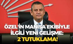Özgür Özel'in Manisa ekibiyle ilgili yeni gelişme: 2 tutuklama!