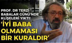 Prof. Dr. Cem Terzi, Babalar Günü’nde klişeleri yıktı: İyi baba olmaması bir kuraldır!