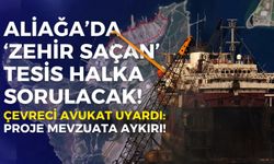 Aliağa’da ‘zehir saçan’ tesis halka sorulacak! Cangı: Proje mevzuata aykırı!