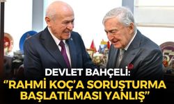 SON DAKİKA Devlet Bahçeli'den Rahmi Koç yorumu: ''Soruşturma başlatılması yanlış''