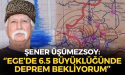 Şener Üşümezsoy '6.5 büyüklüğünde deprem bekliyorum' diyerek açıkladı: ''Asıl risk Ege...''
