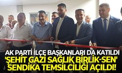 Ak Parti İlçe başkanları da katıldı:  'Şehit Gazi Sağlık Birlik-Sen' sendika temsilciliği açıldı!