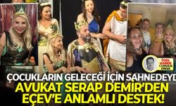Çocukların geleceği için sahnedeydi: Avukat Serap Demir’den EÇEV’e anlamlı destek!