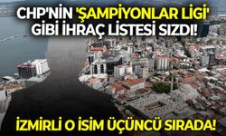 SON DAKİKA CHP'nin 'şampiyonlar ligi' gibi ihraç listesi sızdı! İzmirli o isim üçüncü sırada!