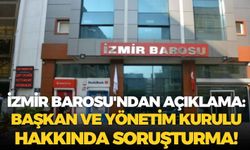 İzmir Barosu'ndan açıklama: Başkan ve yönetim kurulu hakkında soruşturma başlatıldı!