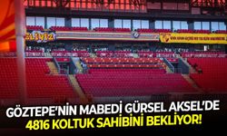 Göztepe’nin mabedi Gürsel Aksel’de 4816 koltuk sahibini bekliyor!