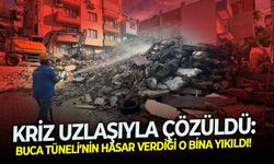 Kriz uzlaşıyla çözüldü: Buca Tüneli’nin hasar verdiği o bina yıkıldı!
