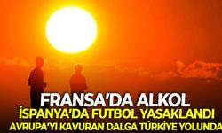 Fransa’da alkol, İspanya’da futbol yasaklandı: Avrupa’yı kavuran dalga Türkiye yolunda!