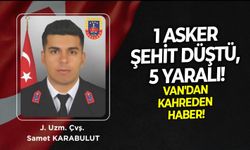 SON DAKİKA Van'dan kahreden haber: 1 asker şehit düştü, 5 yaralı!