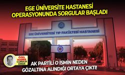 Ege Üniversite Hastanesi operasyonunda sorgular başladı: Ak Partili o ismin neden gözaltına alındığı ortaya çıktı!