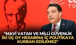 CHP Genel Başkan Yardımcısı Bağcıoğlu: "Mavi Vatan ve Milli Güvenlik iki üç oy hesabına iç politikaya kurban edilemez''