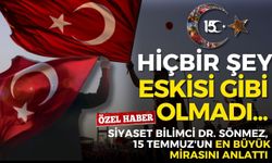 Siyaset bilimci 15 Temmuz'un en büyük mirasını anlattı: Türkiye siyasetinde hiçbir şey eskisi gibi olmadı!
