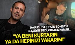 Haluk Levent'in 'Asıl bombayı bekleyin' mesajı Levent Gültekin'i kızdırdı: Ya beni kurtarın ya da hepinizi yakarım!