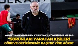 Ahmet Kandemir'den Karşıyaka yönetimine mesaj: "Sorunları yaratan kişileri göreve getirirseniz başınız yine ağrır"