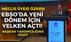 EBSO meclis üyesi Ahmet Özken yeni dönem için yelken açtı!