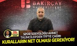 Spor sosyoloğu Ahmet Talimciler'den TFF'ye çağrı: Kuralların net olması gerekiyor!