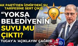 AK Parti'den İzmir'deki su tarifesine sert çıkış: Yoksa belediyenin suyu mu çıktı!