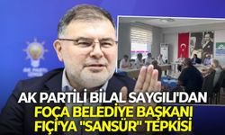 AK Partili Bilal Saygılı'dan Foça Belediye Başkanı Fıçı'ya "sansür" tepkisi