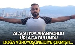 Alaçatı'da aranıyordu, Urla'da bulundu: Doğa yürüyüşüne diye çıkmıştı...