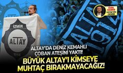 Altay’da Deniz Kemahlı çoban ateşini yaktı! Büyük Altay’ı kimseye muhtaç bırakmayacağız!