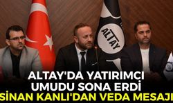 Altay’da yatırımcı umudu sona erdi: Sinan Kanlı’dan veda mesajı!