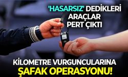 'Hasarsız' dedikleri araçlar pert çıktı: Kilometre vurguncularına şafak operasyonu!