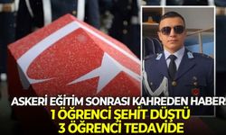 Askeri eğitim sonrası kahreden haber! 1 öğrenci şehit düştü, 3 öğrenci tedavide