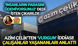 İzmirli şirketler grubu Azim Çelik’ten ‘vurgun’ iddiası! Çalışanlar yaşananları anlattı