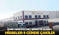 İzmir merkezli dev şirkette alarm! Hisseler 9 günde çakıldı