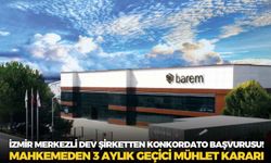 İzmir merkezli dev şirketten konkordato başvurusu! Mahkemeden 3 aylık geçici mühlet kararı