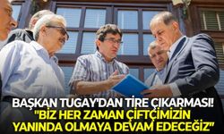 Başkan Tugay'dan Tire çıkarması! "Biz her zaman çiftçimizin yanında olmaya devam edeceğiz”