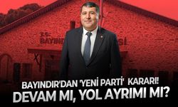 Bayındır'dan Yeni Parti kararı!  Devam mı, yol ayrımı mı?