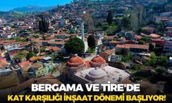 Bergama ve Tire'de kat karşılığı inşaat dönemi başlıyor!
