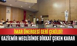 Gaziemir Meclisinde dikkat çeken karar: İmar önergesi geri çekildi