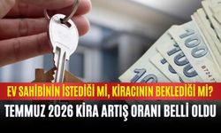 Ev sahibinin istediği mi, kiracının beklediği mi? Temmuz 2026 kira artış oranı belli oldu
